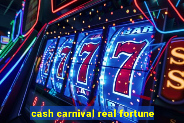 cash carnival real fortune